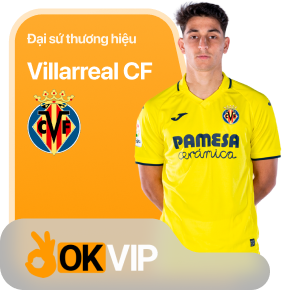 Câu lạc bộ VillaReal và Ok vip là gì